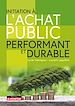 Télécharger le livre :  Initiation à l'achat public performant et durable