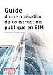 Télécharger le livre :  Guide d'une opération de construction publique en BIM