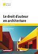 Télécharger le livre :  Le droit d'auteur en architecture