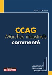 Téléchargez le livre :  CCAG Marchés industriels commenté
