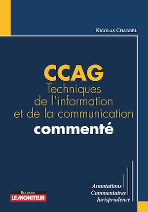 Téléchargez le livre :  CCAG Techniques de l'information et de la communication commenté
