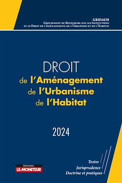 Télécharger le livre :  Droit de l'Aménagement, de l'Urbanisme et de l'Habitat 2024