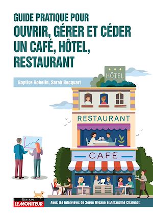 Téléchargez le livre :  Guide pratique pour ouvrir, gérer et céder un café, hôtel, restaurant