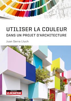 Télécharger le livre :  Utiliser la couleur dans un projet d'architecture