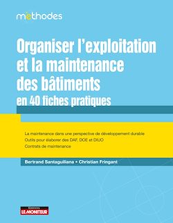 Télécharger le livre :  Organiser l'exploitation et la maintenance  des bâtiments en 40 fiches pratiques