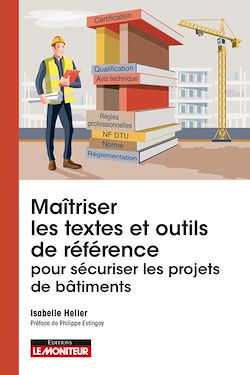 Télécharger le livre :  Maîtriser les textes et outils de référence pour sécuriser les projets de bâtiments