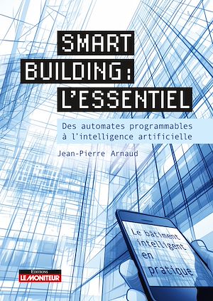 Téléchargez le livre :  Smart building : l'essentiel
