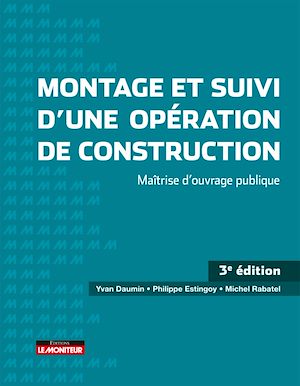 Téléchargez le livre :  Montage et suivi d'une opération de construction