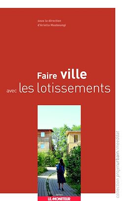 Télécharger le livre :  Faire ville avec les lotissements