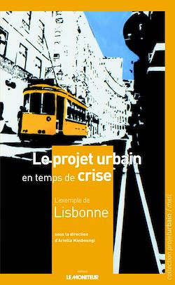 Télécharger le livre :  Le projet urbain en temps de crise : l'exemple de Lisbonne