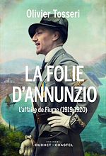 Download this eBook La Folie D'Annunzio. L'affaire de Fiume (1919-1920)
