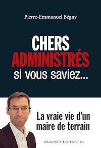 Téléchargez le livre :  Chers administrés, si vous saviez…