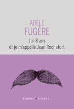 Télécharger le livre :  J'ai 8 ans et je m'appelle Jean Rochefort
