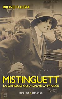 Téléchargez le livre :  Mistinguett. La danseuse qui a sauvé la France