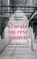 Télécharger le livre :  J'avais un rêve indien. Dans l'enfer de la prison de Gorakhpur