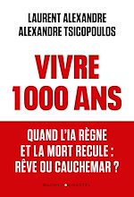 Télécharger le livre :  Vivre 1000 ans. Quand l'IA règne et la mort recule : rêve ou cauchemar ?