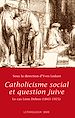 Télécharger le livre :  Catholicisme social et question juive