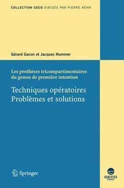 Télécharger le livre :  Les prothèses tricompartimentaires du genou de première intention (collection GECO)