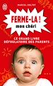 Télécharger le livre :  Ferme-la mon chéri ! Le grand livre défoulatoire des parents