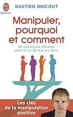 Télécharger le livre :  Manipuler, pourquoi et comment