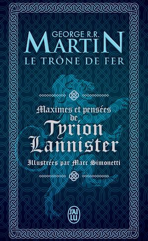 Téléchargez le livre :  Le Trône de Fer. Maximes et pensées de Tyrion Lannister