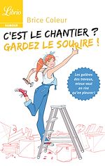 Télécharger le livre :  Cest le chantier ? Gardez le sourire !