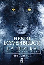 Télécharger le livre :  La Moïra - Le cycle des loups (L'Intégrale)