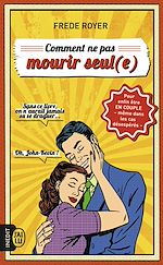 Télécharger le livre :  Comment ne pas mourir seul (e)