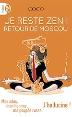 Télécharger le livre :  Je reste zen ! Retour de Moscou