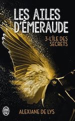 Télécharger le livre :  Les ailes d'émeraude (Tome 3) - L'île des secrets