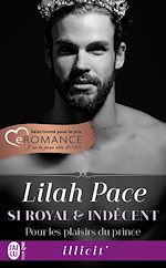 Télécharger le livre :  Si royal et indécent (Tome 1) - Pour les plaisirs du prince