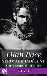 Télécharger le livre :  Si royal et indécent (Tome 2) - Sous les caresses du prince