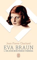 Télécharger le livre :  Eva Braun (Tome 1) - Un jour mon prince viendra