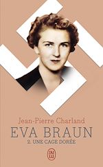 Télécharger le livre :  Eva Braun (Tome 2) - Une cage dorée