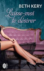 Télécharger le livre :  Laisse-moi te désirer