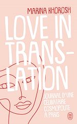 Télécharger le livre :  Love in translation. Journal d'une célibataire cosmopolite à Paris