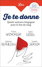 Télécharger le livre :  Je te donne. Quatre auteurs qui s'engagent pour le don de sang