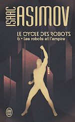 Télécharger le livre :  Le cycle des robots (Tome 6) - Les robots et l'empire