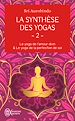 Télécharger le livre :  La synthèse des yogas (Tome 2) - Le yoga et l'amour divin & Le yoga de la perfection de soi
