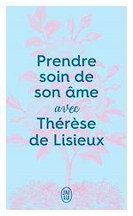 Télécharger le livre :  Prendre soin de son âme avec Thérèse de Lisieux