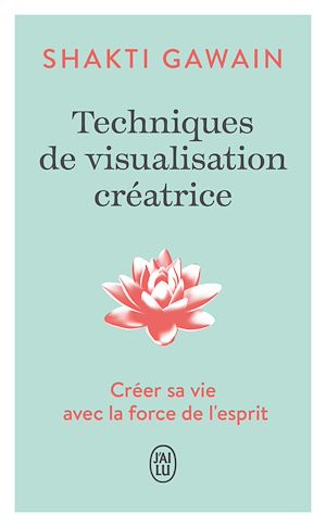 Téléchargez le livre :  Techniques de visualisation créatrice. Créer sa vie avec la force de l'esprit