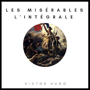 Téléchargez le livre :  Les Misérables : L'intégrale