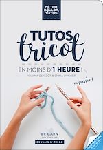 Télécharger le livre :  Tutos tricot à faire en moins d'une heure !