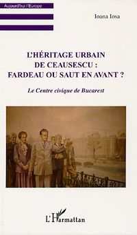 Télécharger le livre :  L'Héritage urbain de Ceausescu