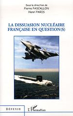Télécharger le livre :  La dissuasion nucléaire française en question(s)