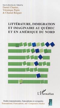 Télécharger le livre :  Littérature, immigration et imaginaire au Québec et en Amérique du Nord