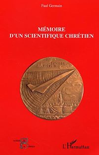 Téléchargez le livre :  Mémoire d'un scientifique chrétien