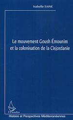 Télécharger le livre :  Le mouvement Goush Emounim et la colonisation de la Cisjordanie