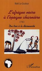 Télécharger le livre :  L'Afrique noire à l'époque charnière 1783