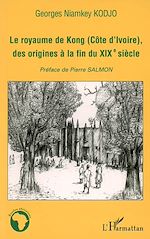 Download this eBook Le royaume de Kong (Côte d'ivoire), des origines à la fin du XIXè siècle